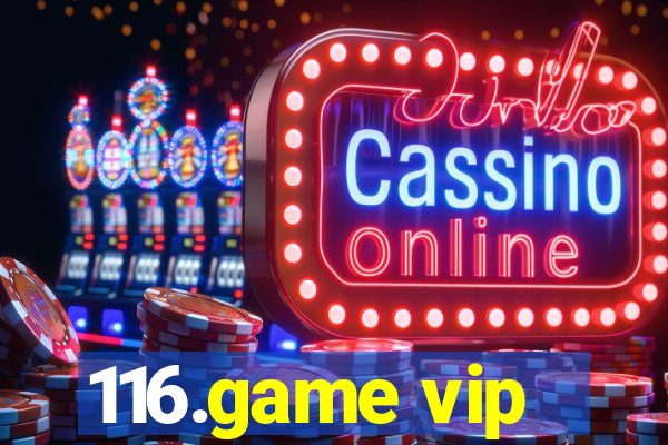 116.game vip